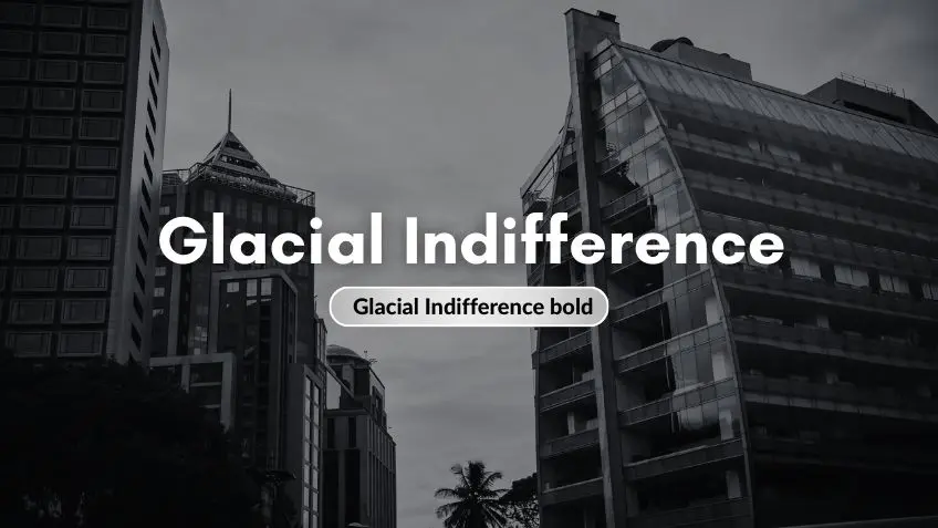 Glacial Indifference Bold